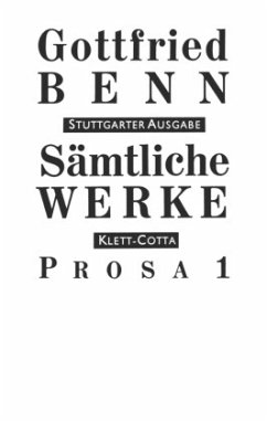 Sämtliche Werke - Stuttgarter Ausgabe. Bd. 3 - Prosa 1 (Sämtliche Werke - Stuttgarter Ausgabe, Bd. 3) / Sämtliche Werke, Stuttgarter Ausg. Bd.3, Tl.1 - Benn, Gottfried