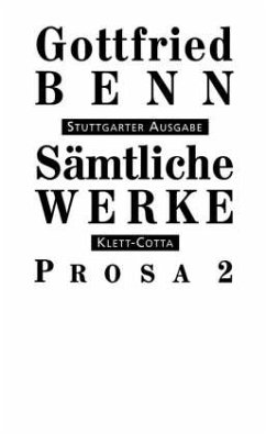 Sämtliche Werke - Stuttgarter Ausgabe. Bd. 4 - Prosa 2 (Sämtliche Werke - Stuttgarter Ausgabe, Bd. 4) / Sämtliche Werke, Stuttgarter Ausg. Bd.4, Tl.2 - Benn, Gottfried