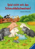 Spiel nicht mit den Schmuddelschweinen!