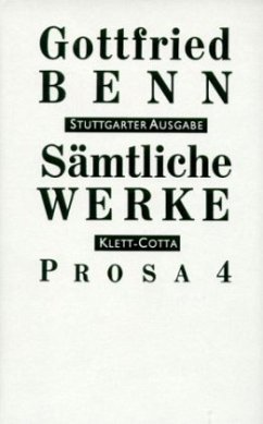 Sämtliche Werke - Stuttgarter Ausgabe. Bd. 6 - Prosa 4 (Sämtliche Werke - Stuttgarter Ausgabe, Bd. 6) / Sämtliche Werke, Stuttgarter Ausg. Bd.6, Tl.4 - Benn, Gottfried