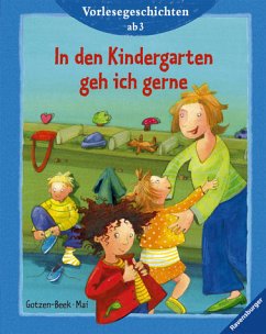 In den Kindergarten geh ich gerne - Gotzen-Beek, Betina; Mai, Manfred