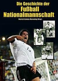 Die Geschichte der Fußball-Nationalmannschaft - Schulze-Marmeling, Dietrich; Grüne, Hardy; Skrentny, Werner; Dahlkamp, Hubert