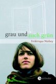 Grau und auch grün