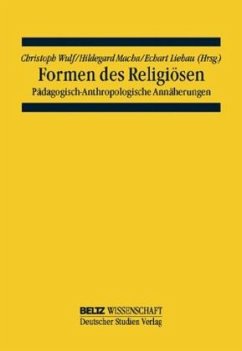 Formen des Religiösen - Wulf, Christoph / Macha, Hildegard / Liebau, Eckart