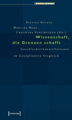 Wissenschaft, die Grenzen schafft - Heintz, Bettina;Merz, Martina;Schumacher, Christina