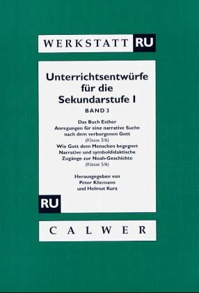 Das Buch Esther. Anregungen für eine narrative Suche nach dem verborgenen Gott (Klasse 5/6); Wie Gott dem Menschen begeg