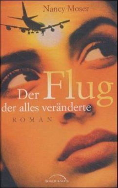 Der Flug, der alles veränderte - Moser, Nancy