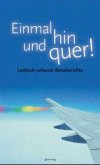 Einmal hin und quer! Einmal hin und quer!