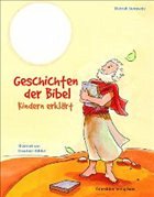 Geschichten der Bibel - Kindern erklärt - Steinwede, Dietrich