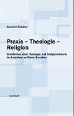 Praxis - Theologie - Religion
