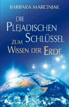 Die Plejadischen Schlüssel zum Wissen der Erde - Marciniak, Barbara