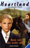 Denn nur die Liebe zählt / Heartland, Paradies für Pferde Bd.11