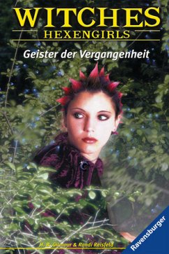 Geister der Vergangenheit / Witches Bd.7 - Gilmour, H. B.; Reisfeld, Randi