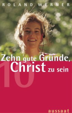 Zehn gute Gründe, Christ zu sein - Werner, Roland