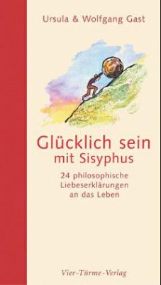 Glücklich sein mit Sisyphus - Gast, Ursula; Gast, Wolfgang