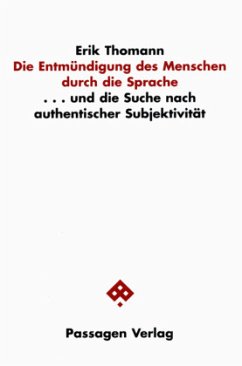 Die Entmündigung des Menschen durch die Sprache - Thomann, Erik