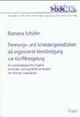 Trennungs- und Scheidungsmediation als organisierte Verständigung zur Konfliktregelung