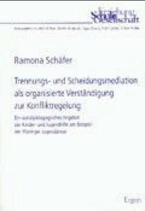 Trennungs- und Scheidungsmediation als organisierte Verständigung zur Konfliktregelung