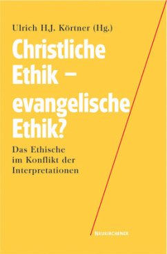 Christliche Ethik - evangelische Ethik? - Ulrich H. J. Körtner