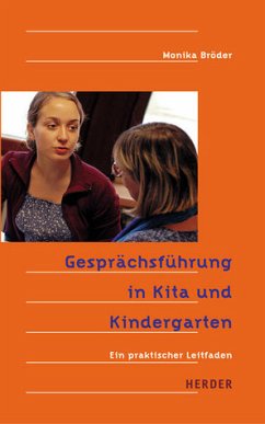 Gesprächsführung in Kita und Kindergarten - Ein praktischer Leitfaden - Bröder, Monika