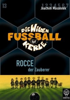 Rocce, der Zauberer / Die Wilden Fußballkerle Bd.12 - Masannek, Joachim