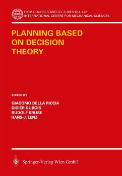 Planning Based on Decision Theory - Della Riccia, Giacomo / Kruse, Rudolf / Dubois, Didier / Lenz, Hans-J. (eds.)