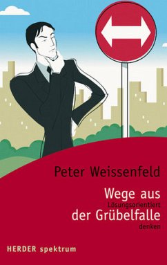 Wege aus der Grübelfalle - Weissenfeld, Peter