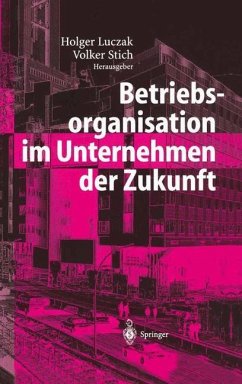 Betriebsorganisation im Unternehmen der Zukunft - Luczak, Holger / Stich, Volker (Hgg.)
