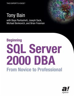 Beginning SQL Server 2000 DBA - Pavliashvili, Baya; Benkovich, Michael; Bain, Tony; Freeman, Brian; Sack, Joseph