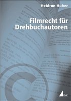 Filmrecht für Drehbuchautoren - Huber, Heidrun