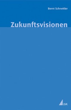 Zukunftsvisionen - Schnettler, Bernt