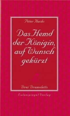 Das Hemd der Königin, auf Wunsch gekürzt - Hacks, Peter