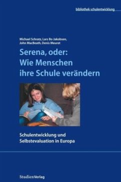 Serena, oder Wie Menschen ihre Schule verändern - Schratz, Michael / Jakobsen, Lars Bo / MacBeath, John / Meuret, Denis