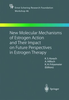 New Molecular Mechanisms of Estrogen Action and Their Impact on Future Perspectives in Estrogen Therapy - Korach, Kenneth S. (Volume ed.) / Hillisch, Alexander / Fritzemeier, K.H.