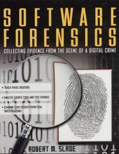 Software Forensics: Collecting Evidence from the Scene of a Digital Crime - Slade, R.