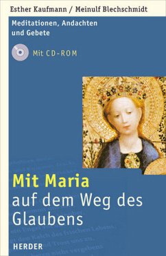 Mit Maria auf dem Weg des Glaubens, m. CD-ROM - Kaufmann, Esther; Blechschmidt, Meinulf