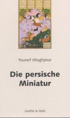 Die persische Miniatur - Ishaghpour, Youssef