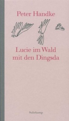 Lucie im Wald mit den Dingsda - Handke, Peter