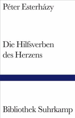 Die Hilfsverben des Herzens - Esterházy, Péter