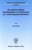 Die polizeirechtliche Beschlagnahme von Wohnraum zur Unterbringung Obdachloser.