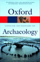 The Concise Oxford Dictionary of Archaeology - Darvill, Timothy