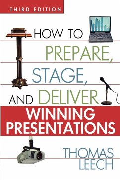 How to Prepare, Stage, and Deliver Winning Presentations - Leech, Thomas