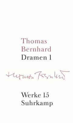 Dramen / Werke 15, Tl.1 - Bernhard, Thomas