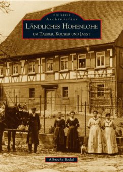 Ländliches Hohenlohe um Tauber, Kocher und Jagst - Bedal, Albrecht