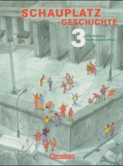 Schauplatz Geschichte, Arbeitsbuch für Rheinland-Pfalz - 9. Schuljahr / Schauplatz Geschichte, Arbeitsbuch für Rheinland-Pfalz 3 Schauplatz Geschichte, Arbeitsbuch für Rheinland-Pfalz - 9. Schuljahr / Schauplatz Geschichte, Arbeitsbuch für Rheinland-Pfalz 3