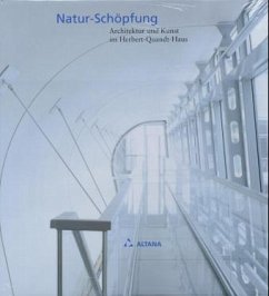 Natur-Schöpfung. Architektur und Kunst im Herbert-Quandt-Haus - ALTANA Kulturforum / Firmenich, Andrea (Hgg.)