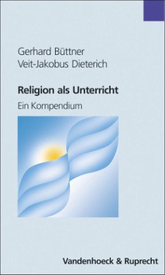 Religion als Unterricht - Büttner, Gerhard; Dieterich, Veit