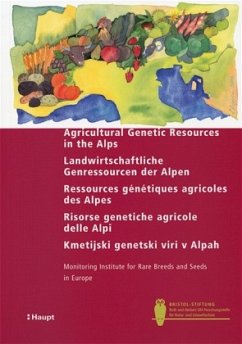 Cover Agricultural Genetic Resources in the Alps e/d/f/i/sl. Agricultural Genetic Resources in the Alps. Ressources genetiques agricoles des Alpes. Risorse genetiche agricole delle Alpi. Kmetijski genetski viri v Alpah