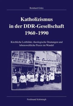 Katholizismus in der DDR-Gesellschaft 1960-1990 - Grütz, Reinhard