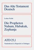 Die Propheten Nahum, Habakuk, Zephanja / Das Alte Testament Deutsch (ATD) Tlbd.25/1, Tl.1